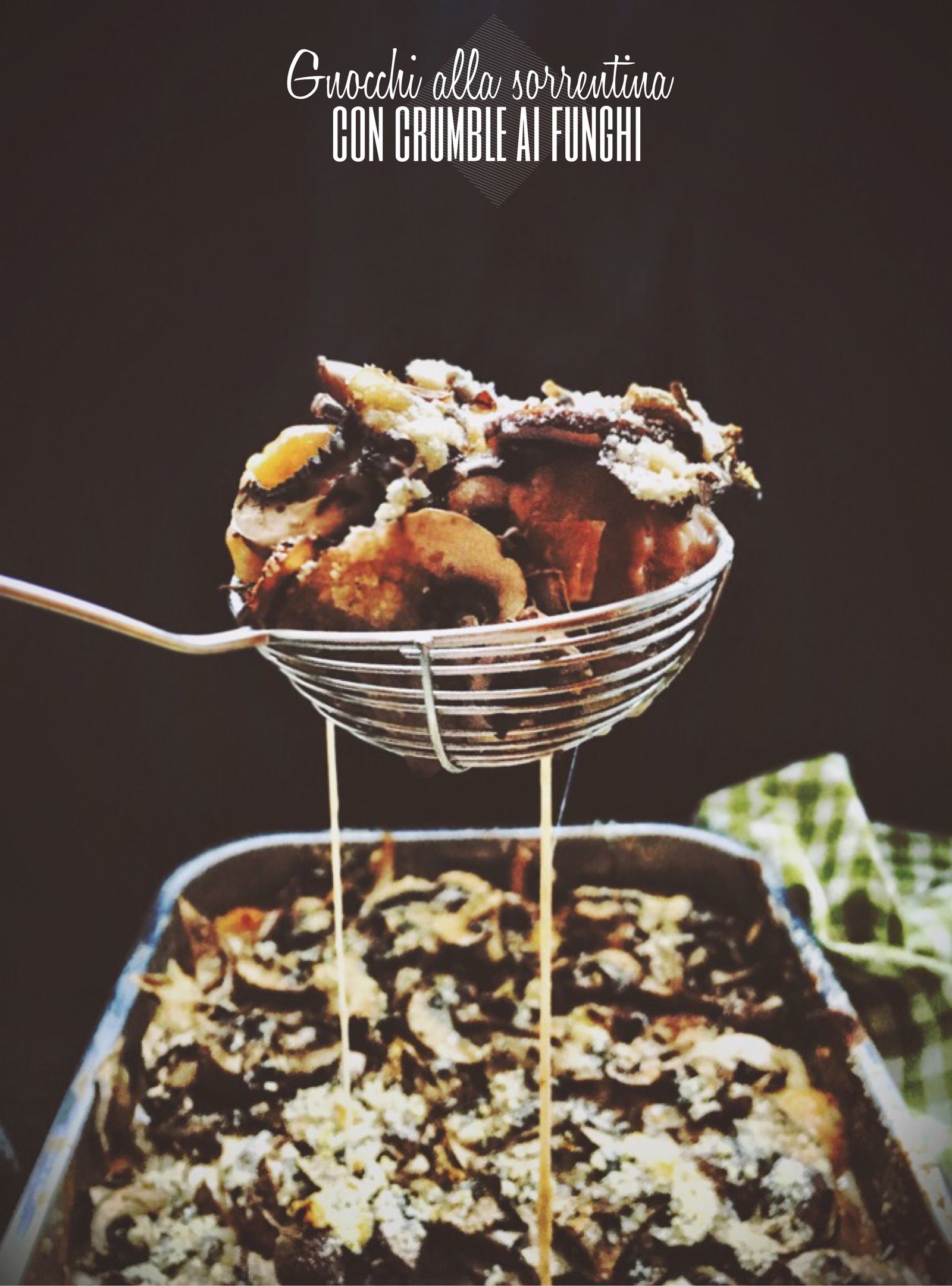 Gnocchi alla sorrentina con crumble ai funghi